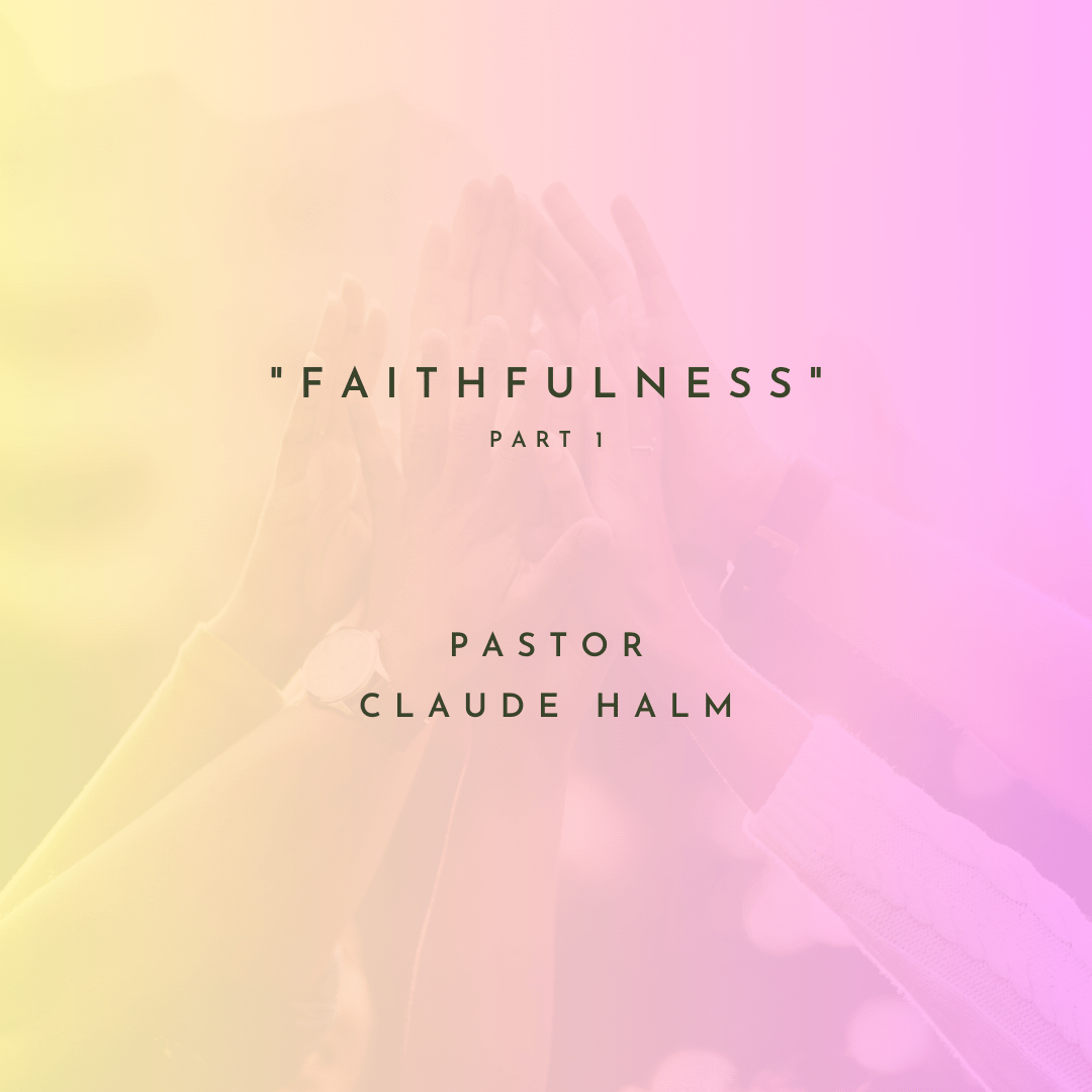 Faithfulness (Part One)